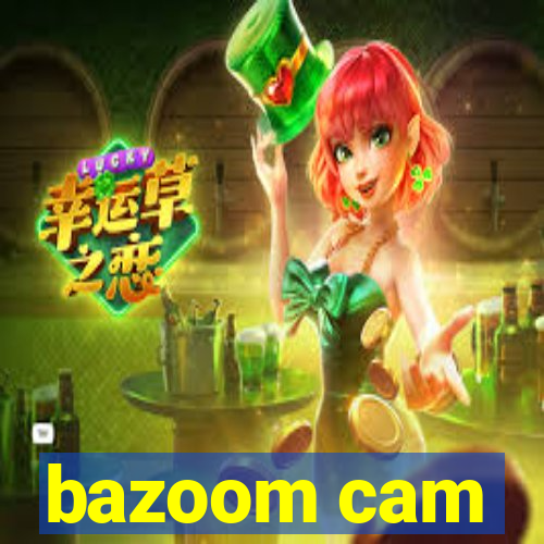 bazoom cam